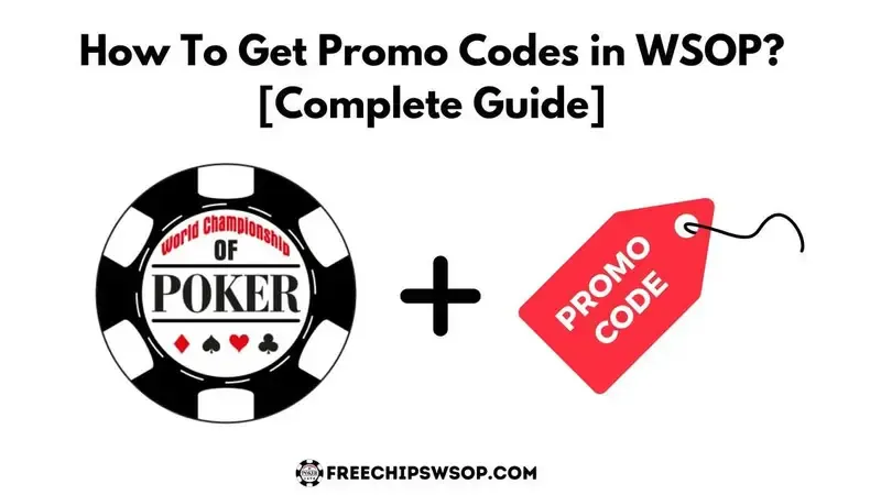 How To Get Promo Codes in WSOP? 2024 Guide